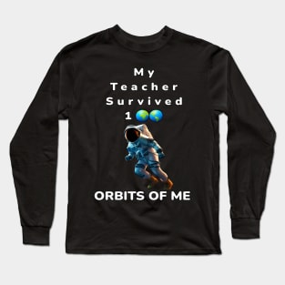 My Teacher Survived 100 Orbits Of Me - PanfurWare LLC Long Sleeve T-Shirt